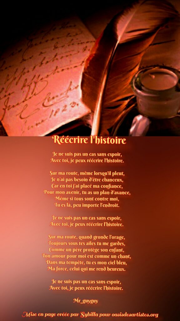 Mr_Guyguy Réécrire l'histoire
Mise en page créée par SYBILLA pour
oasisdesartistes.org
