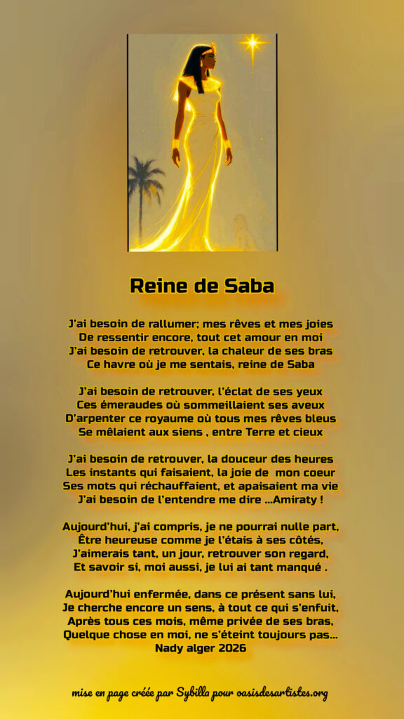 Nadouche : "Reine de Saba"
Mise en page créée par Sybilla pour oasisdesartistes.org
