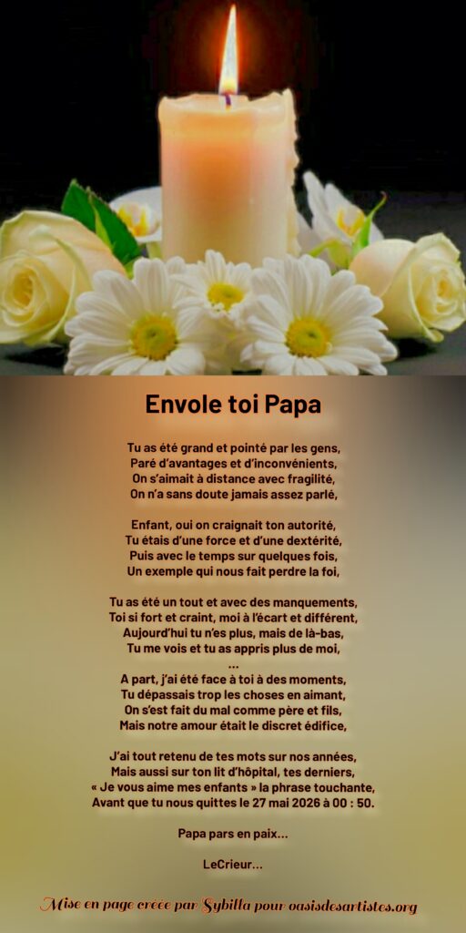 LeCrieur : "Envole toi Papa"

Mise en page créée par Sybillla pour oasisdesartistes.org