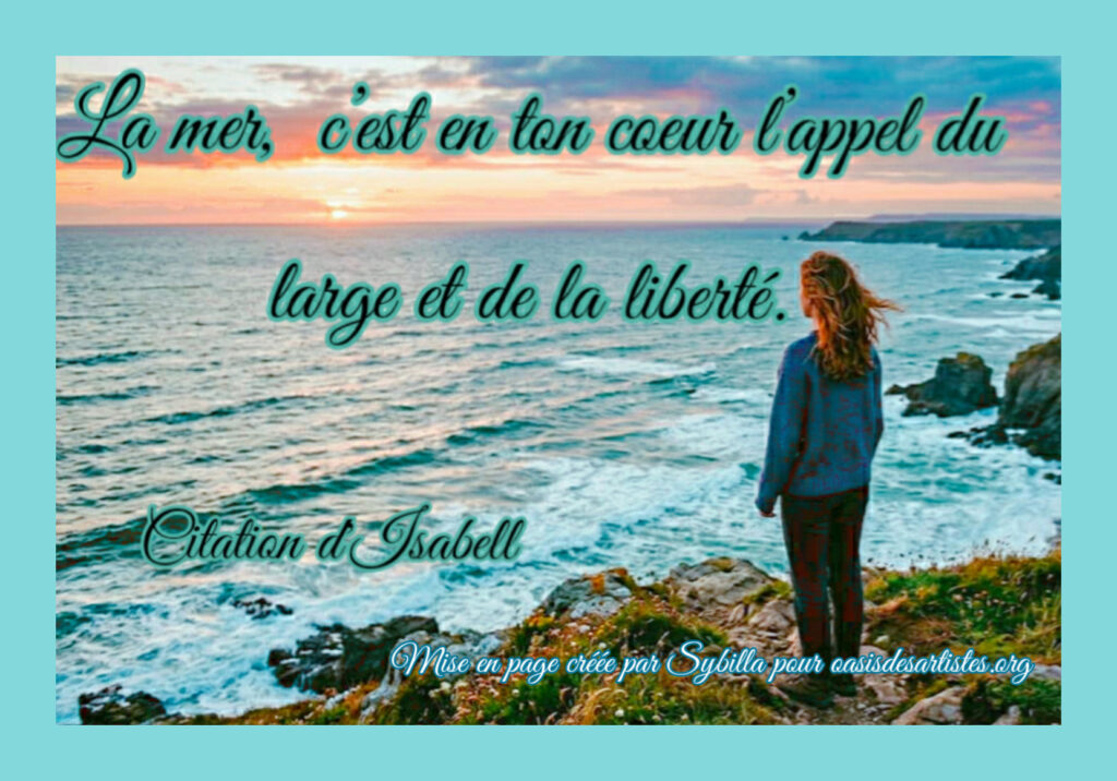Isabell "Citation : La mer"

Mise en page créée par Sybilla pour oasisdesartistes.org